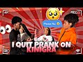 I QUIT PRANK ON KINIGRA SHE GOT SO HEATED
