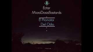 Ectar - El Promotor Del Odio (Micro Dosis Crew) (2013 - 2014)