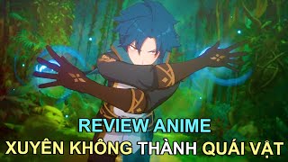 XUYÊN KHÔNG THÀNH QUÁI VẬT TRONG GAME | REVIEW PHIM ANIME HAY