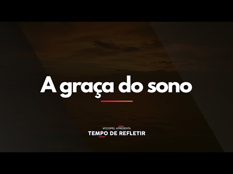 [Tempo de Refletir] A graça do sono
