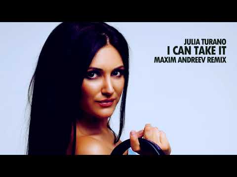 Julia Turano - I Can Take It (Maxim Andreev Remix) [Dance]