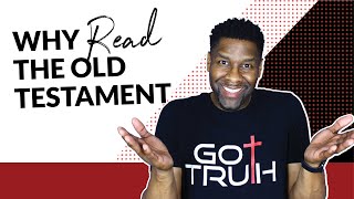 7 REASONS WHY EVERY CHRISTIAN SHOULD READ THE OLD TESTAMENT