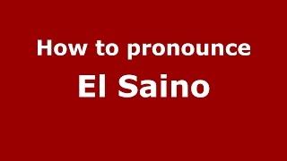 How to pronounce El Saino