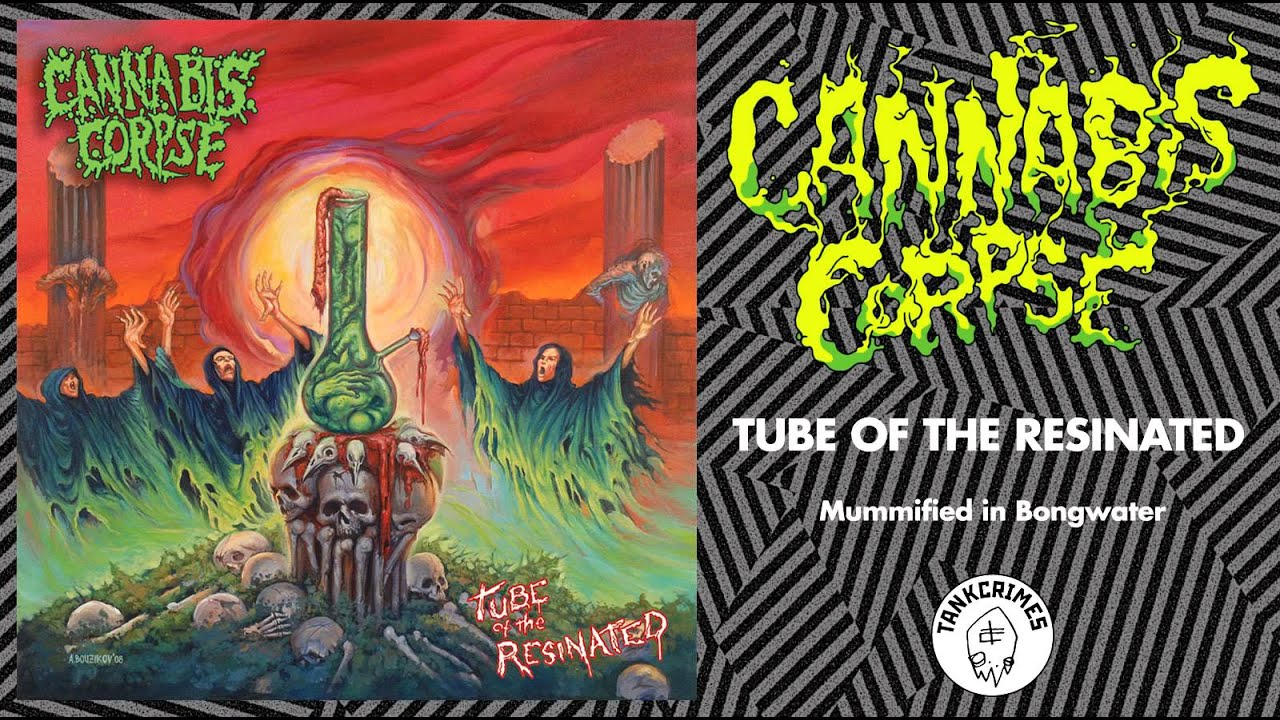 Cannabis Corpse - Mummified in Bongwater - YouTube