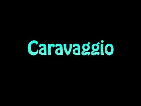 Learn How To Pronounce Caravaggio