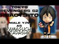 TOKYO REVENGERS SEASON 2 REACTS TO MALE Y N AS YAMAGUCHI TADASHI Yuzuha X M N 1 2