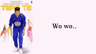 Tere te song || lyrics video || guru randhawa ft. Ikka