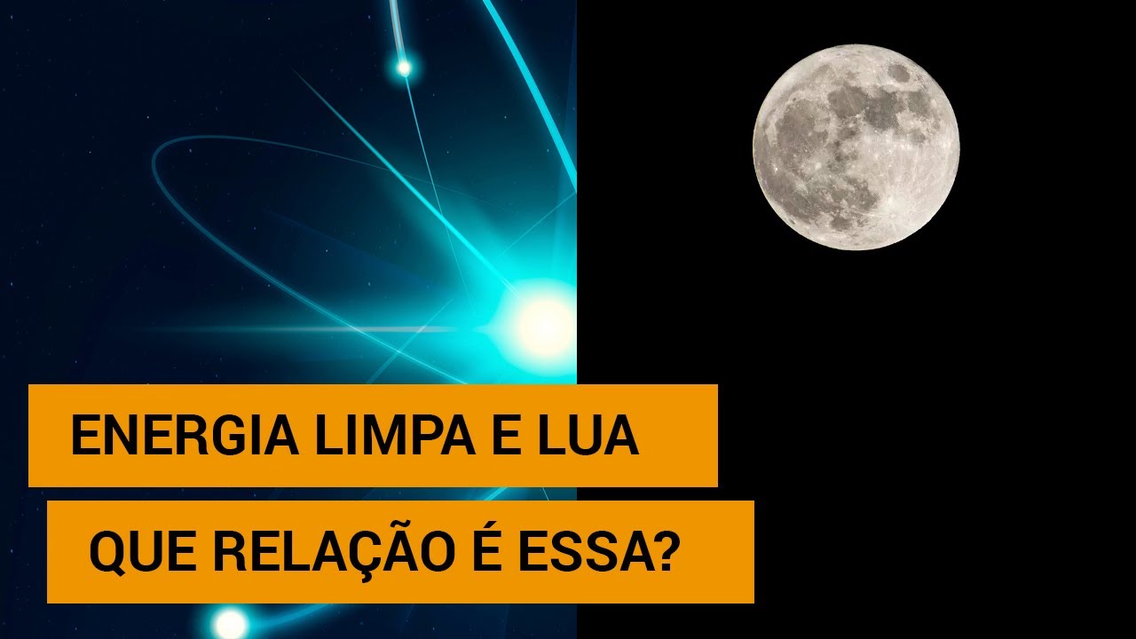 PORQUE VAMOS PRECISAR DA LUA PARA GERAR ENERGIA?