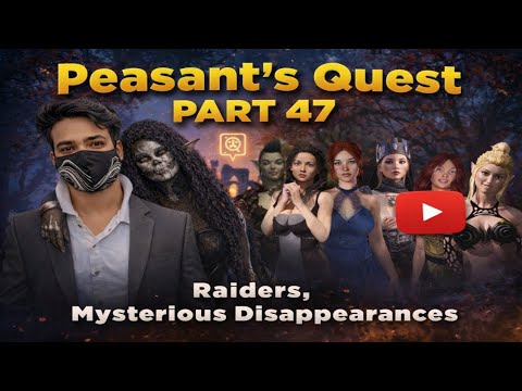 Peasant's Quest part 47 - Raiders, Mysterious Disappearance, Obeah
