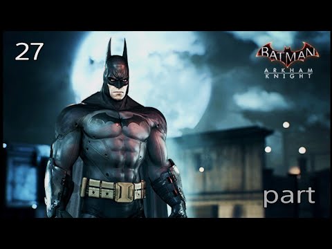Batman Arkham Knight gameplay [playthrough] - pt. 27