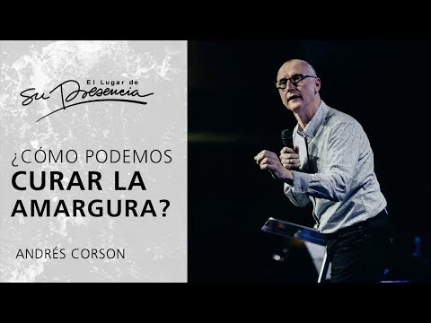 ¿Cómo podemos curar la amargura? - Andrés Corson | Prédicas Cortas #29