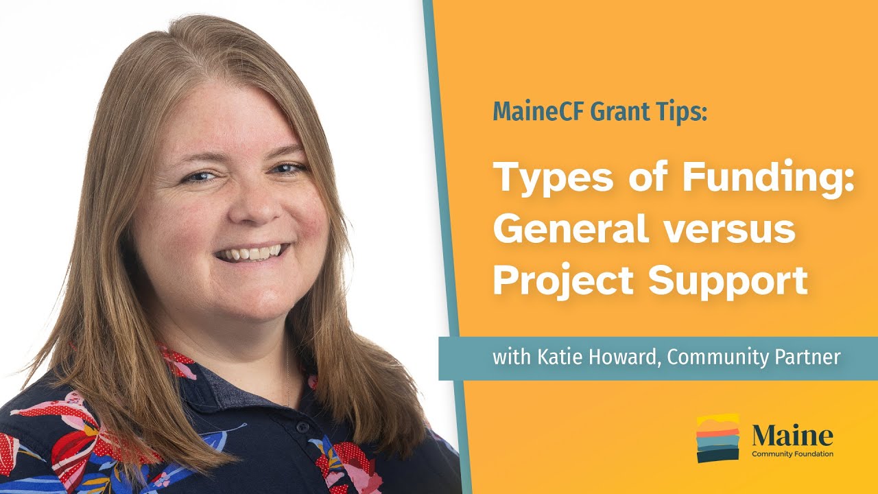 Tips for MaineCF Grantees: Types of Funding: General versus Project Support