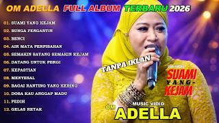Download lagu SUAMI YANG KEJAM - LILIN HERLINA - OM ADELLA FULL ALBUM TERBARU 2026 mp3