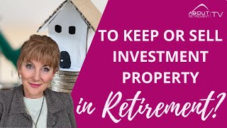Keep or sell investment property in retirement