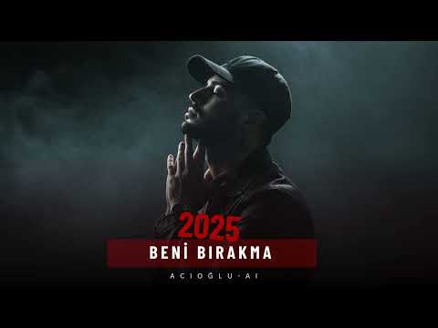 Beni Bırakma - ACIOĞLU-AI  [ 2025 Offical  Music ]