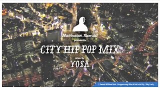 Manhattan Records® presents CITY HIP POP MIX mixed by YOSA