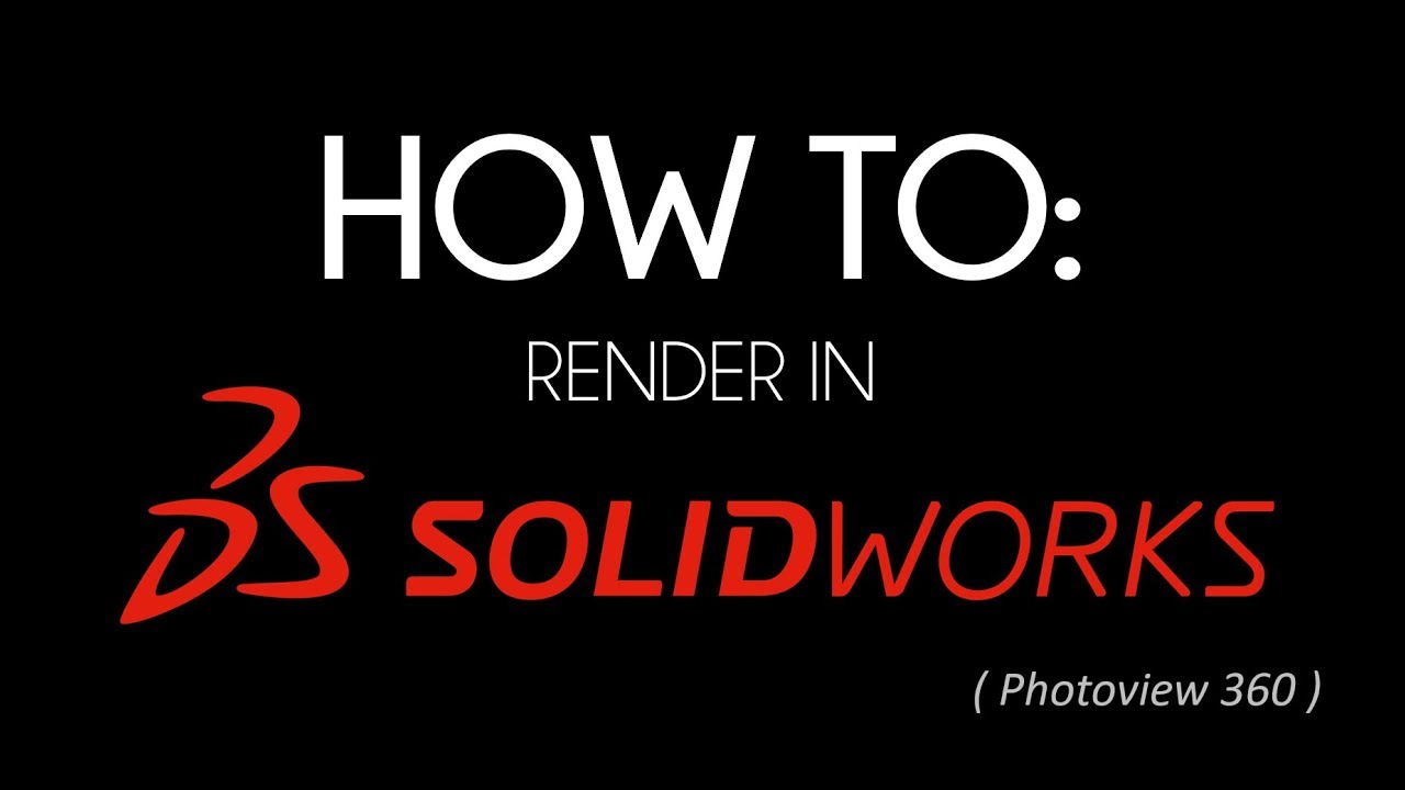 HOW TO: Render in SolidWorks