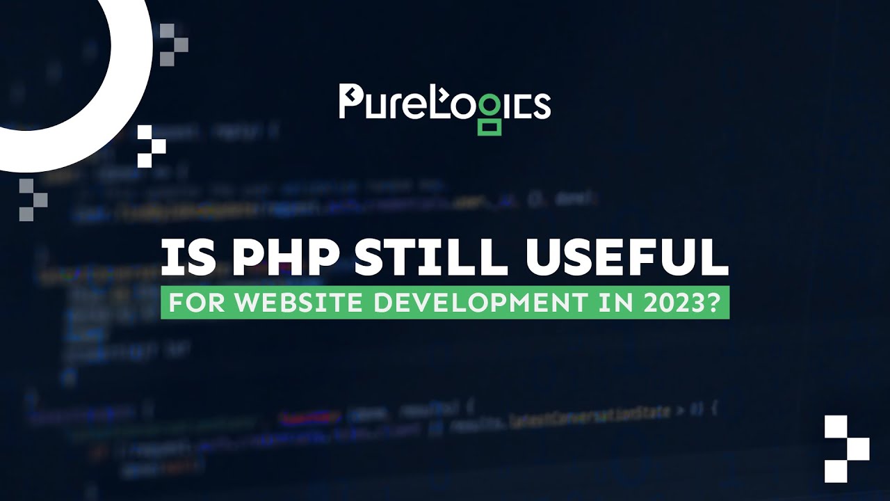 Is it Worth Learning PHP in 2023 | Does PHP Have a Future | PureLogics