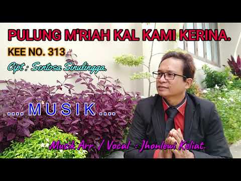 KEE 313 -Jhonlewi Keliat. PULUNG M'RIAH KAL KAMI KERINA.