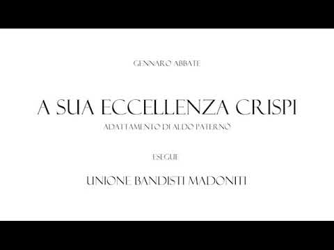 Gennaro Abbate - A SUA ECCELLENZA CRISPI - Unione Bandisti Madoniti