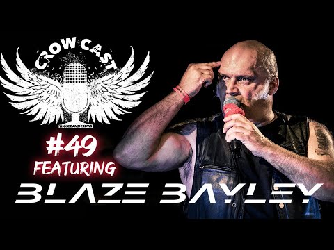 CROWCAST #49 - BLAZE BAYLEY (WOLFSBANE,IRON MAIDEN)