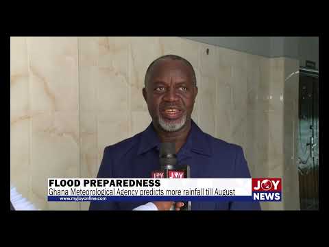 Flood preparedness: Ghana Meteorological Agency predicts more rainfall till August.