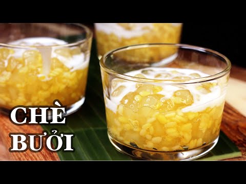 Chè Bưởi - Công Thức Của Chủ Tiệm Chè - Chia Sẻ Chi Tiết - Dễ Thành Công