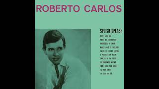 Roberto Carlos - Splish Splash Versão remasterizada
