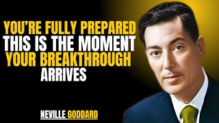"You’re Fully Prepared — This Is the Moment Your Breakthrough Arrives" | NEVILLE GODDARD |