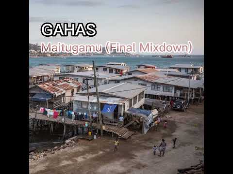 Maitugamu (Final Mixdown) - Gahas