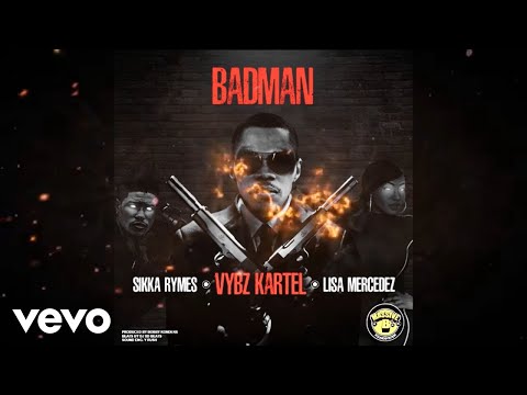Sikka Rymes, Vybz Kartel, Lisa Mercedez - Badman (Official Audio)