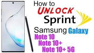 How to Unlock Sprint Samsung Galaxy Note 10, Note 10+, & Note 10+ 5G (Plus) - Use in USA & Worldwide