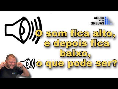 Meu som uma hora fica baixo e depois fica alto, o que pode ser?