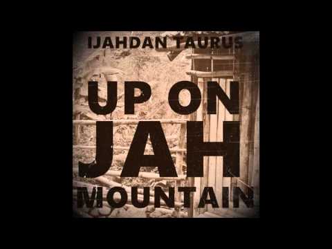 UP ON JAH MOUNTAIN -  IJAHDAN TAURUS - ZONGO SOUND DUB