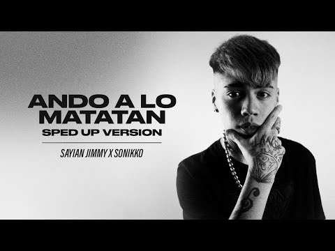 ANDO A LO MATATAN (Sped Up) - SONIKKO
