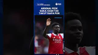 Unggul 8 Poin atas Man City, Arsenal Pede, Saka: Kami Tidak Takut Pada Siapa Pun