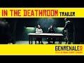 In the Deathroom (Trailer) // GENRENALE2