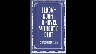 Elbow-Room: A Novel Without a Plot