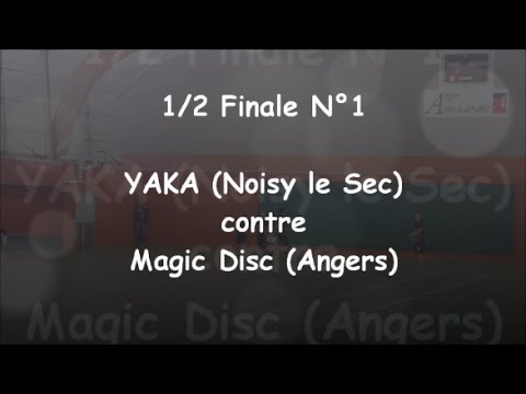 1/2 Finale N°1 YAKA - MAGIC DISC