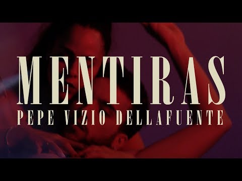 Pepe y Vizio - Mentiras feat. DELLAFUENTE (Video Oficial)