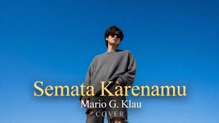 Download lagu Semata Karenamu - Mario G. Klau COVER (All I Need Is You) mp3