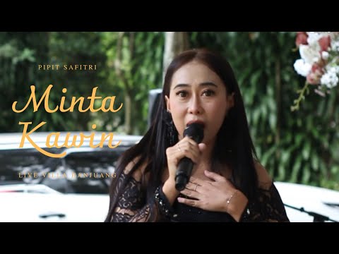 MINTA KAWIN II PIPIT SAFITRI II LIVE SHOW VILLA HANJUANG