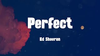 Perfect - Ed Sheeran (Lyrics)