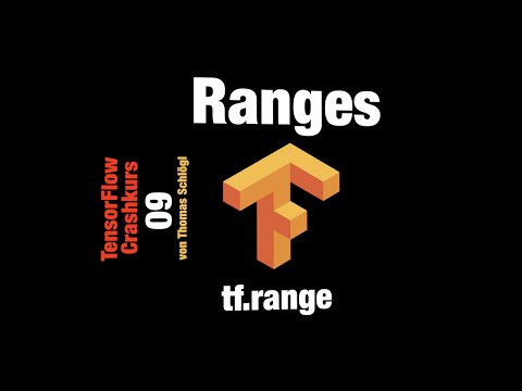 09 TensorFlow Crashkurs: Ranges: tf.range