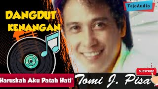 Download lagu Dangdut klasik 90an || Tomi J. Pisa - Haruskah aku patah hati. mp3