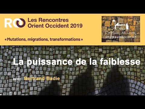 Rencontres Orient Occident 2019 - CONFÉRENCE La puissance de la faiblesse