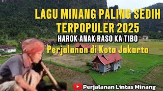Download lagu LAGU MINANG PALING SEDIH PALING TERPOPULER 2025 - HAROK ANAK RASO KA TIBO - PERJALANAN DI JAKARTA mp3