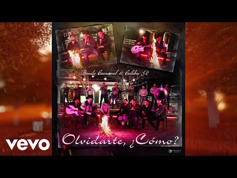 Banda Carnaval, Calibre 50 - Olvidarte, ¿Cómo? (En Vivo / Audio)