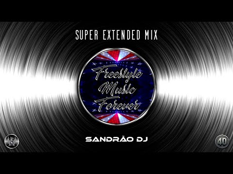 Freestyle Music - Super Extended Mix (By Sandrão DJ)