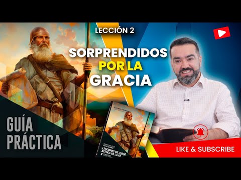 LESSON 2 - SURPRISED BY GRACE - PR. JOEL SANDOVAL - PRACTICAL GUIDE